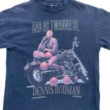 Load image into Gallery viewer, Dennis Rodman &quot;Bad as i wanna be&quot; Tee
